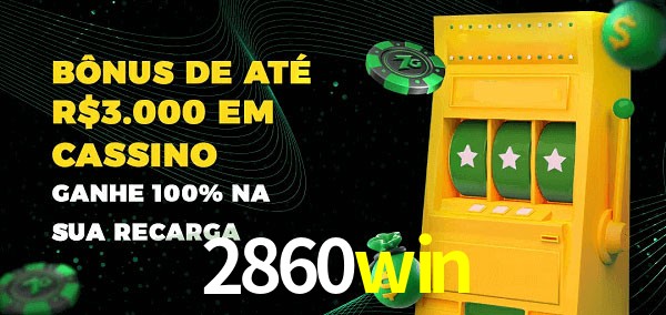 2860win melhor bônus de depósito