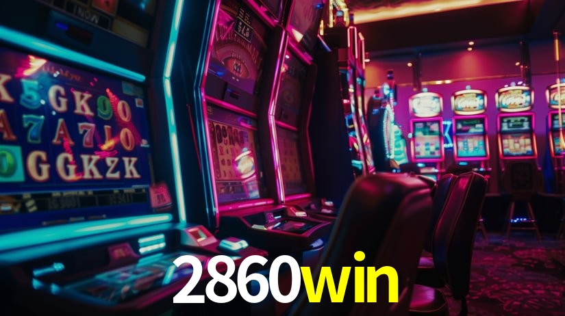 Descubra o Mundo do Cassino Online com 2860win